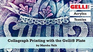 Making Textile Collagraph Prints with a Gelli Arts® Printing Plate by Marsha Valk