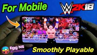 Amazing WWE 2K18  EGG NS  Mobile - Smoothly Playable - New Update Gameplay Tap Tuber