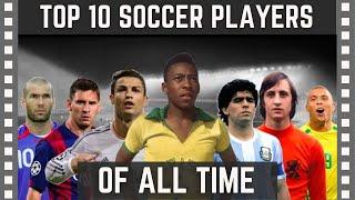 Top 10 Best Soccer Players of All Time Top 10 Clipz