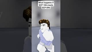 What happens if SCP 106 Meets SCP 096 New #shorts #scp #roblox