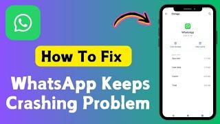 How To Fix WhatsApp Keeps Crashing Problem