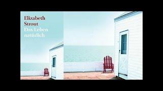 Hörbuch  Das Leben natürlich von Elizabeth Strout  Deutsch Komplett