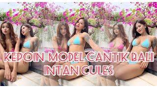 Kepoin model cantik dari Bali INTAN CULES   ‼️