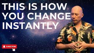 THIS IS HOW YOU CHANGE EVERYTHING INSTANTLY - Bashar Wisdom