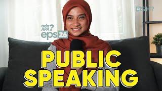 5 TIPS PUBLIC SPEAKING Paling Sering DITANYAIN I AdaApa Eps.26