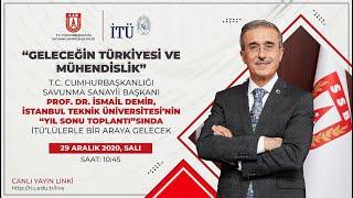 İTÜ  Geleceğin Türkiyesi ve Mühendislik  SSB Başkanı Sn. Prof. Dr. İsmail DEMİR 29.12.2020