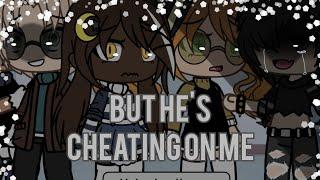 ️‍But he cheated on me️‍ MEME  Gacha Life  Not OG