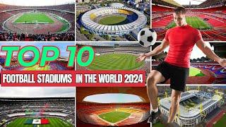 Top 10 football stadiums in the world 2024Top 10 football stadiums in the world