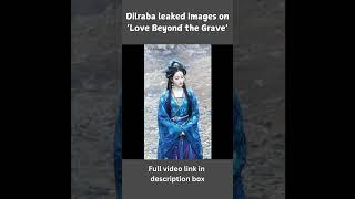 Dilraba leaked images on Love Beyond the Grave #dilraba #chinesedrama  #shorts