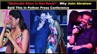 Shahrukh Khan Is Not Back - Why John Abraham Said This in Pathaan Press Conference