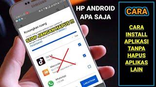 Cara instal aplikasi tanpa menghapus aplikasi lain hp android