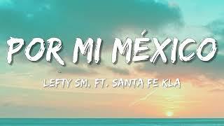 Por Mi México – Lefty SM ft. Santa Fe Klan Letra\Lyrics