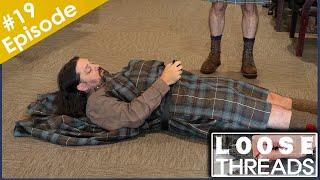 Loose Threads Ep. 19 Ian Puts on a Great Kilt