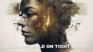 Lambda - Hold on Tight 2023 Roman Schulz Remix