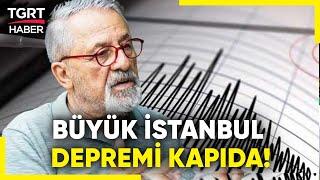 Naci Görürden İstanbul Depremi Uyarısı 7.5 Büyüklüğünde Deprem Olacak - TGRT Haber