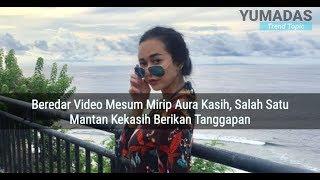 Beredar Video Mesum Mirip Aura Kasih Salah Satu Mantan Kekasih Berikan Tanggapan