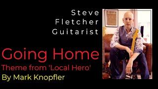 GOING HOME By Mark KnopflerDire Straits  Guitar Tuition by Steve Fletcher  Guitarist