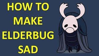 HOLLOW KNIGHT - How to Make Elderbug Sad