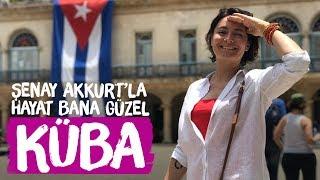 KÜBA Havana - Şenay Akkurtla Hayat Bana Güzel