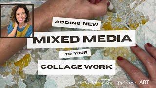 Adding New Mixed Media To Your Collage Work