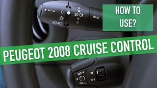 NEW PEUGEOT 2008 CRUISE CONTROL - HOW TO USE?