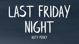 Katy Perry - Last Friday Night T.G.I.F Lyrics