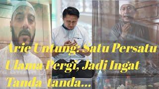 Arie Untung Satu Persatu Ulama Pergi Jadi Ingat Tanda-tanda...
