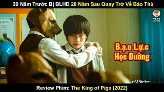 Bắt Nạt Phải Người Có Máu Sát Nhân - 20 Năm Sau Phải Trả Giá Đắt  Review Phim The King of Pigs 2022