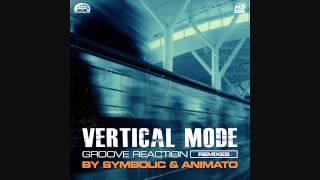 Vertical Mode - Groove Reaction Animato Remix