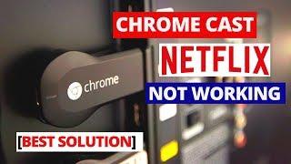 How to Fix NETFLIX Not Working on Chromecast  Common Chromecast NETFLIX problems and fixes