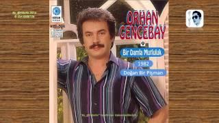 Orhan Gencebay - Dogan Bir Pisman Doğan Bir Pişman