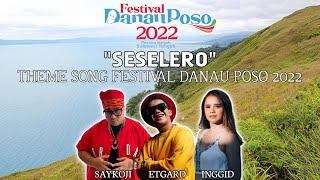 SESELERO  SAYKOJI X ETGARD KALENGKE X INGGID WAKANO OFFICIAL THEME SONG FESTIVAL DANAU POSO 2022