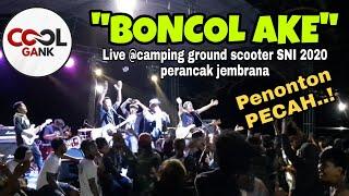 BONCOL AKE - coolgank  Live camping ground scooter SNI 2020