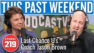 Last Chance Us Coach Jason Brown  This Past Weekend w Theo Von #219