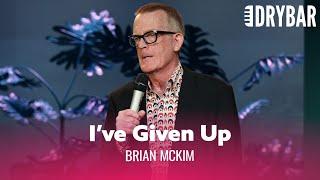 Telling People That Youve Given Up. Brian McKim - Full Special