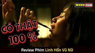 Bộ Phim Dựa Trên Câu Chuyện Có Thật Gây Chấn Động Châu Á - Review Phim LINH HỒN VŨ NỮ