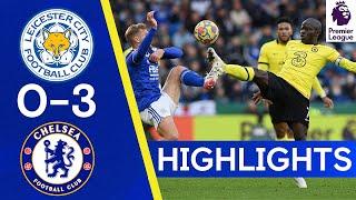 Leicester City 0-3 Chelsea  Rudiger Kante & Pulisic On Scoresheet In Win   Highlights