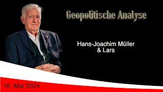 Geopolitische Analyse mit HaJo vom 16. Mai 2024 ... ab und an mit Satire gewürzt.