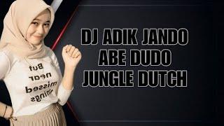 DJ ADIK JANDO ABE DUDO  JUNGLE DUTCH VIRAL TIK TOK 2023  Az Official