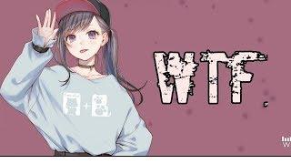 Nightcore - WTF Lyrics