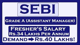 SEBI Grade A officers Salary is Rs.34 Lakhs Per Annum Who is setting the Narrative?