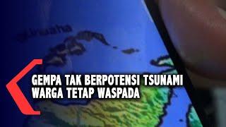 Gempa Tak Berpotensi Tsunami Warga Tetap Waspada