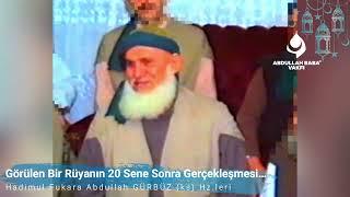 Görülen Bir Rüyanın 20 Sene Sonra Gerçekleşmesi… Abdullah Baba ks Hz.leri...