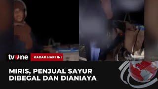 Wanita Penjual Sayur Dibegal Pelaku Rampas Uang & Aniaya Korban  Kabar Hari Ini tvOne