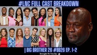 #LNC Full Cast Breakdown  Big Brother 26 #BB26 Ep. 1-2