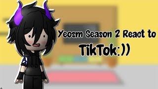 Yeosm season 2 react to tiktok  part 3?