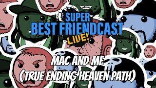 New Super Best Friendcast Live Mac and Me TRUE ENDING HEAVEN PATH