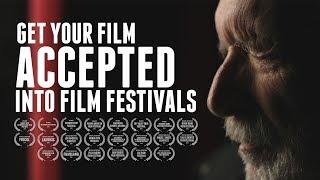 Get Your Film ACCEPTED Into Film Festivals