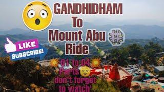 Gandhidham to mount abu ride  fully enjoyed watch all parts