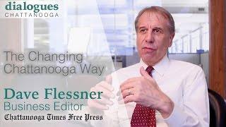 Dave Flessner - The Changing Chattanooga Way  Dialogues Chattanooga 2017